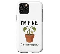 I'm Fine I'm the Houseplant Funny Plant Lover Design Case for iPhone 11 Pro