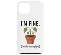 I'm Fine I'm the Houseplant Funny Plant Lover Design Case for iPhone 13