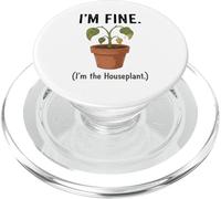 I'm Fine I'm the Houseplant Funny Plant Lover Design PopSockets PopGrip for MagSafe