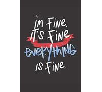 I'm Fine, It's Fine, Everything Is Fine: My Daily Planner So I Don't Stress Out