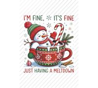 I'm Fine, It's Fine, Just Having a Meltdown!: Holiday Menu Planner, Snowman, Drinks, Notes, Shopping List, Holiday Themed, 120 Pages.