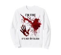 I'm Fine It's Not My Blood Shirt Bloody Blood Stained Horror Sweatshirt