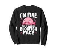 Im Fine This Is Just My Blobfish Face Funny Sweatshirt