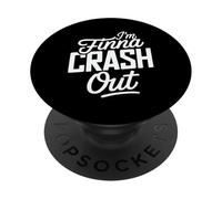 I'm Finna Crash Out Drained Exhaustion Quotes - PopSockets Adhesive PopGrip