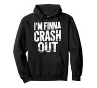 I'm Finna Crash Out Drained Exhaustion Quotes - Pullover Hoodie