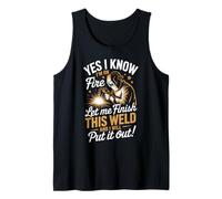 I'm Fire Let Me Finish Weld Metal Worker Welded Welds Welder Tank Top