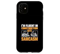 I'm Fluent In Construction Site Sarcasm For Project Managers Case for iPhone 11