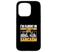 I'm Fluent In Construction Site Sarcasm For Project Managers Case for iPhone 15 Pro