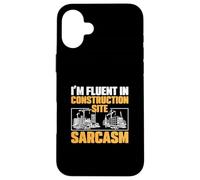 I'm Fluent In Construction Site Sarcasm For Project Managers Case for iPhone 16 Plus