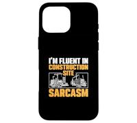 I'm Fluent In Construction Site Sarcasm For Project Managers Case for iPhone 16 Pro Max