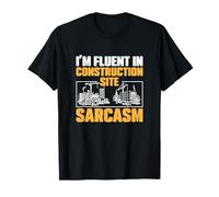 I'm Fluent in Construction Site Sarcasm for Project Managers T-Shirt