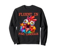 I'm Fluent In Fowl Language Funny Chicken lady Sweatshirt