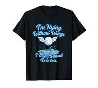 Im Flying Without Wings I Mean Without Water Golf Pun T-Shirt