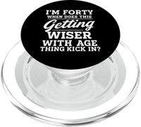 I'm Forty When Does This Getting Wiser With Age Thing Kick PopSockets PopGrip for MagSafe