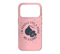 I'm Fragile Like a Bomb, Not a Flower Funny Case for iPhone 17 Pro