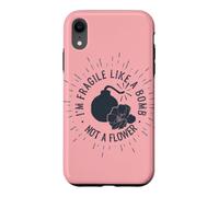 I'm Fragile Like a Bomb, Not a Flower Funny Case for iPhone XR