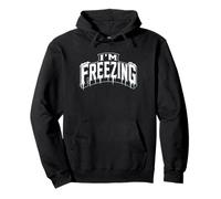 I'm Freezing Cold Weather Ice Icy Funny Winter Humor Pullover Hoodie