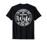 I'm Friendly But My Beautiful Wife Isn't Funny T-Shirt