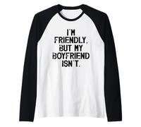 I'm Friendly But My Boyfriend Isn't Don't Touch Me Raglan Baseball Tee