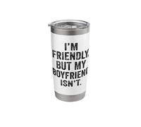 I'm Friendly But My Boyfriend Isn't Don't Touch Me Stainless Steel Insulated Tumbler