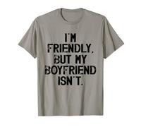 I'm Friendly But My Boyfriend Isn't Don't Touch Me T-Shirt