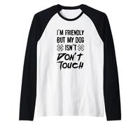 I'm Friendly But My Dog Isn't Don't Touch, Funny Dogs Saying Raglan Baseball Tee