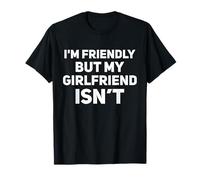 I'm Friendly But My Girlfriend Isn't Funny Married Couple T-Shirt