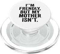 I'm Friendly But My Mother Isn't Don't Touch Me PopSockets PopGrip for MagSafe