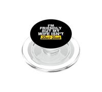 Im Friendly But My Wife isn't Do not Touch PopSockets PopGrip for MagSafe