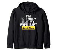 Im Friendly But My Wife isn't Do not Touch Zip Hoodie