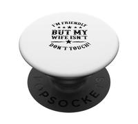 I'm Friendly But My Wife Isn't Don't Touch funny husband PopSockets Adhesive PopGrip