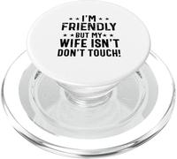I'm Friendly But My Wife Isn't Don't Touch funny husband PopSockets PopGrip for MagSafe