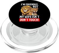I'm Friendly But My Wife Isn't Don't Touch PopSockets PopGrip for MagSafe