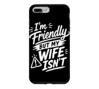 I'm Friendly But My Wife Isn't Funny Husband Marriage Couple Case for iPhone 7 Plus/8 Plus