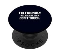 I'm Friendly But My Wife Isn't Funny Husband Marriage Humor PopSockets Adhesive PopGrip