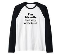 I'm Friendly But My Wife Isn't. Funny Husband Raglan Baseball Tee