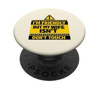 I'm Friendly But My Wife Isn't Funny Warning Sign Marriage PopSockets Adhesive PopGrip