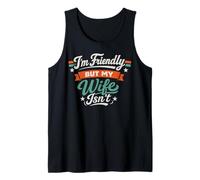 I'm Friendly But My Wife Isn't Sarcastic Marriage Fun Humor Tank Top
