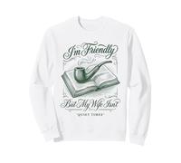 I'm Friendly But My Wife Isn't Smoking Pipe Open Book Sweatshirt
