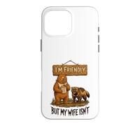 I'm Friendly Wife Isnt Bear Honey Case for iPhone 16 Pro Max