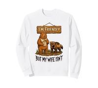 I'm Friendly Wife Isnt Bear Honey Sweatshirt