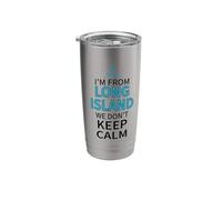 I'm from Long Island, We Don't Keep Calm - Sarcastic Stainless Steel Insulated Tumbler