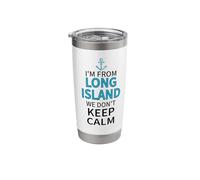 I'm from Long Island, We Don't Keep Calm - Sarcastic Stainless Steel Insulated Tumbler