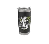 I'm Full of Bad Ideas Just Ask Chaotic Thinker - Stainless Steel Insulated Tumbler