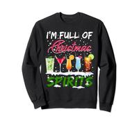 I'm Full Of Christmas Spirits Funny Drinking Alcohol Xmas Sweatshirt