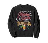 I'm Full Of Holiday Spirit It's Called Tequila - Christmas Sweatshirt