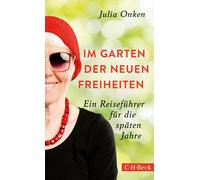 Julia Onken Im Garten der neuen Freiheiten: Ein Reiseführer für die (Paperback)