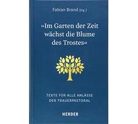 "Im Garten der Zeit wachst die Blume des Troste, Brand.