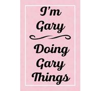 I'm Gary Doing Gary Things: Personalized Sketchbook, Sketch Book for Gary, Perfect for Sketching Drawing Noting and Writing, 120 Pages, 6x9