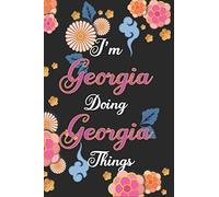 I'm Georgia Doing Georgia Things Notebook Birthday Gift: Personalized Name Journal Writing Notebook For Girls and Women, 100 Pages, 6x9, Soft Cover, Matte Finish